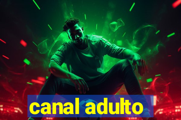 canal adulto